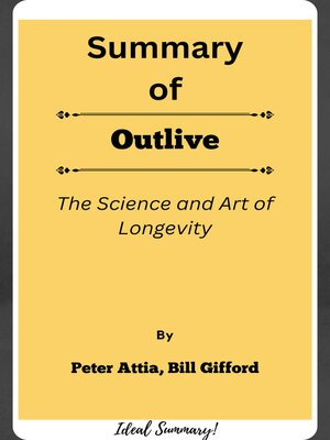 cover image of Summary of Outlive the Science and Art of Longevity   by  Peter Attia, Bill Gifford